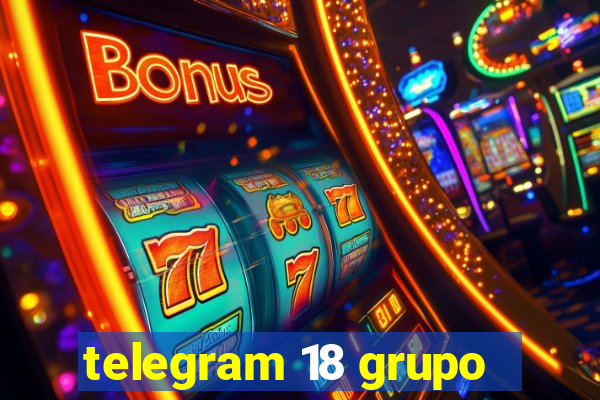 telegram 18 grupo